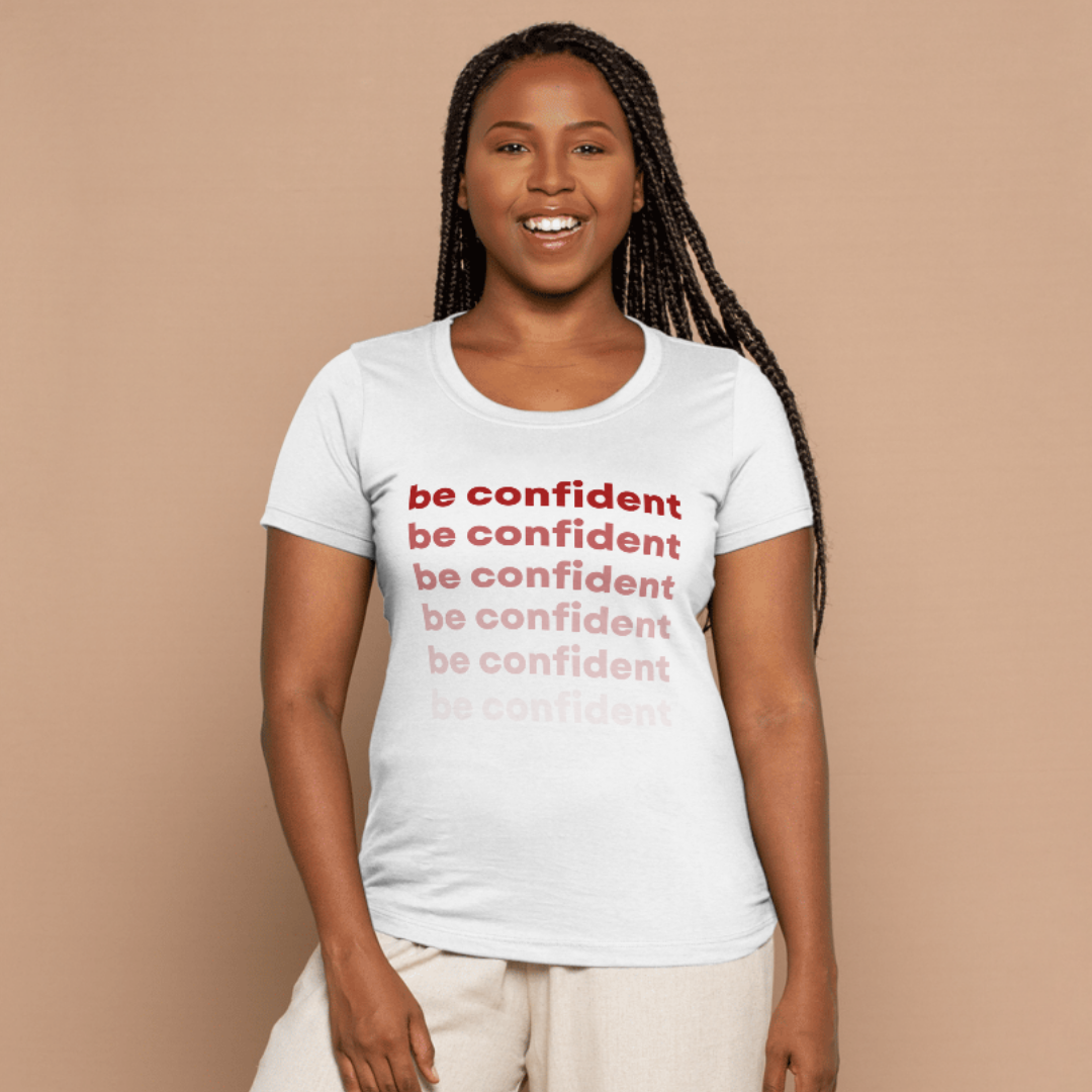 Be Confident T-Shirt